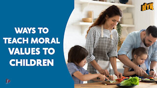 Top 4 Ways To Teach Children Moral Values