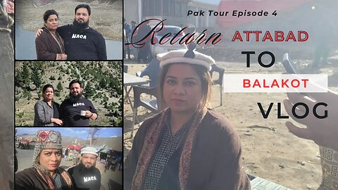 Attabad Se Balakot Wapas Safar Ki Kahani Episode 5|SabaArsalanKhan|Travelogue|PakTour|Familyvlogging