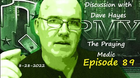 8-28-2022 Discussion with Dave Hayes, The Praying Medic