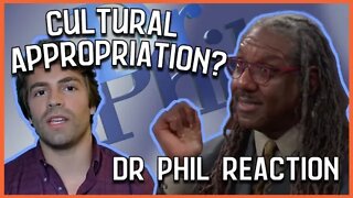 Cultural Appropriation is WHITE SUPREMACY? Reacting to Dr Phil debate