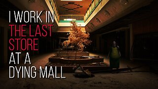 I Work In The Last Store At A Dying Mall - Ep 1 | Creepypasta