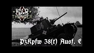 War Thunder! PzKpfw 38(t) Ausf. E