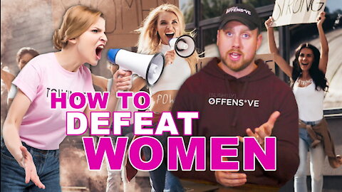 How to Defeat Women | Ep 47