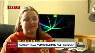 Company tells woman "Husband must be home"