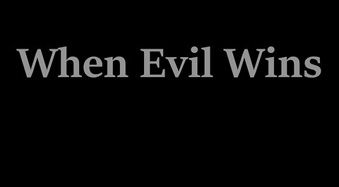 When Evil Wins