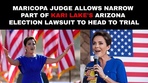Maricopa judge allows narrow part of Kari Lake's Arizona election lawsuit to head to trial