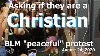 "Are you a Christian?" - BLM mob