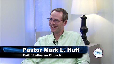 Faith Lutheran Church - Pastor Mark L. Huff
