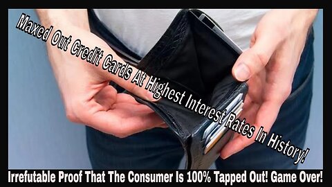 Irrefutable Proof That The Consumer Is 100% Tapped Out! Game Over!