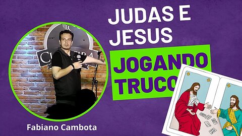 Fabiano Cambota - Jesus e Judas jogando truco - Stand Up Comedy
