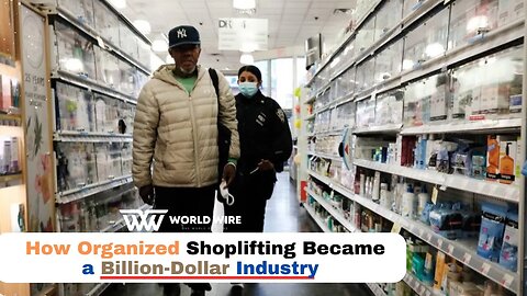 How Organized Shoplifting Became a Billion-Dollar Industry-World-Wire