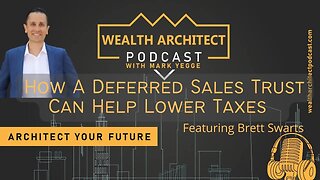 How A Deferred Sales Trust Can Help Lower Taxes w Brett Swarts