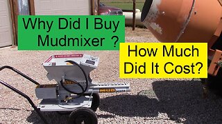 Why Did I Buy a Mudmixer ? - How Much Does a Mudmixer Cost? - Tough Decision!