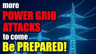 Be READY for THIS – More POWER GRID attacks Coming!