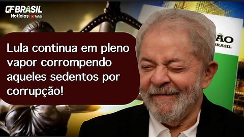 Lula continua em pleno vapor corrompendo aqueles sedentos por corrupção!