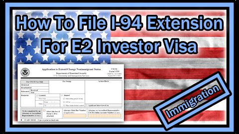 Which Form Do I Need to File For an I-94 Extension Under an E2 Investors Visa In The USA?