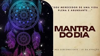 MANTRA DO DIA - SOU MERECEDOR DE UMA VIDA PLENA E ABUNDANTE. #mantra #espiritualidade #leidaatração