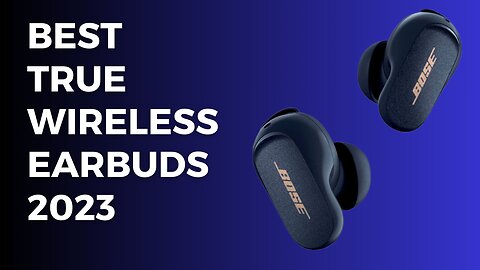 Best true wireless earbuds 2023