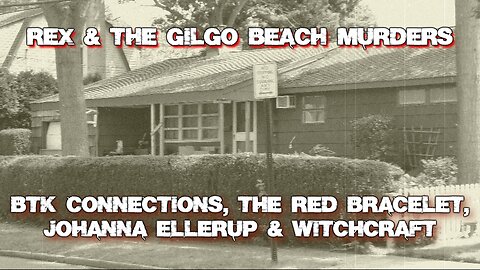 Rex & The Gilgo Beach Murders Pt 3- BTK Connections, The Red Bracelet, Johanna Ellerup & Witchcraft