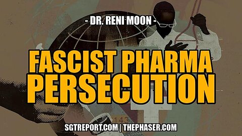 FASCIST BIG PHARMA PERSECUTION CONTINUES -- DR. RENI MOON