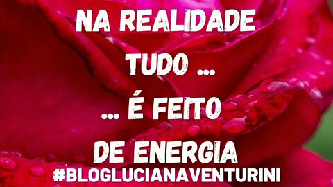 Na realidade tudo ... ... é feito de energia #lucianaventurini #SílvioAlbuquerque 04/04/21