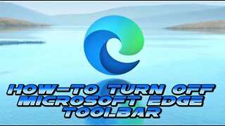 How-to Turn Off The Microsoft Edge Toolbar