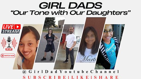 Girl Dads - Our Tone with Our Daughters [VID. 34]