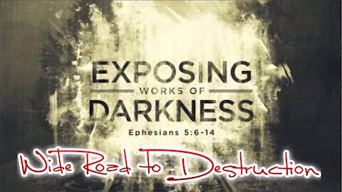 GMN Jewel - Exposing Works of Darkness “ Wide Road To Destruction“