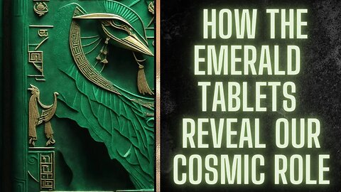 Interstellar Insights: How the Emerald Tablets Reveal our Cosmic Role