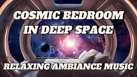 Cosmic Bedroom In Deep Space | Relaxing Ambiance Music