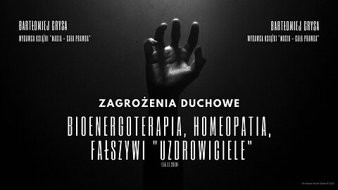 Zagrożenia Duchowe: Bioenergoterapia, homeopatia, fałszywi "uzdrowiciele" (15.11.2018)