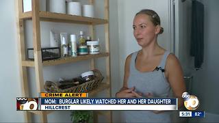 Hillcrest mom: Burglar likely watched her and her daughter