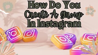 How Do You Create A Group In Instagram