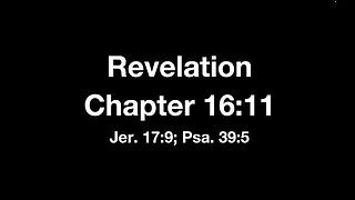 Revelation 16:9-13 (Bible Study) 7/5/23 PM