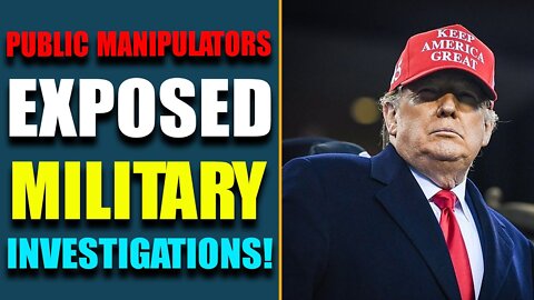 MILITARY INVESTIGATIONS: PUBLIC MANIPULATORS EXPOSED! A DIRE WARNING ON POLITICAL JUST REVEALED