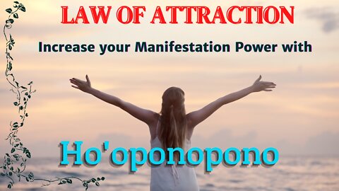 the super force of universe | law of attraction | Ho'oponopono