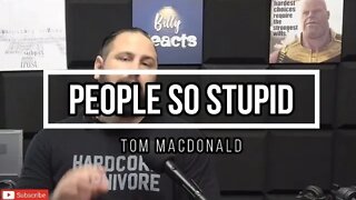 Billy Reacts: Tom MacDonald - People So Stupid