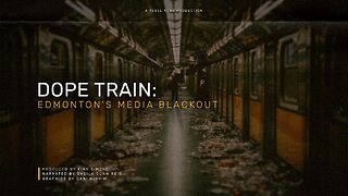 Dope Train: Edmonton's Media Blackout