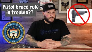 ATF Pistol Brace Rule in Trouble??