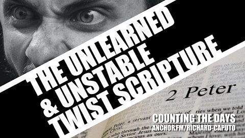 The Unlearned & Unstable Twist Scripture