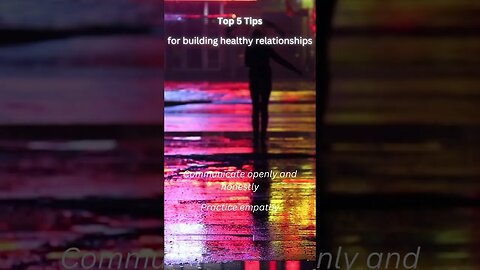 Top 5 Tips for building healthy relationships