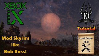 Skyrim Mods for Xbox Series X! Load Order Tutorial and Tool! Mod Skyrim Like Bob Ross! 4K/60 🎮⚔💚