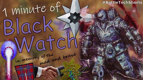 BATTLETECH #Shorts - Black Watch, in Memory of the Mad and Brave
