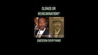 Clones or Reincarnation ? That’s the Q