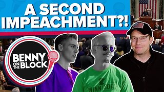 Should Trump Be Impeached...Again?! [Benny On The Block 36]