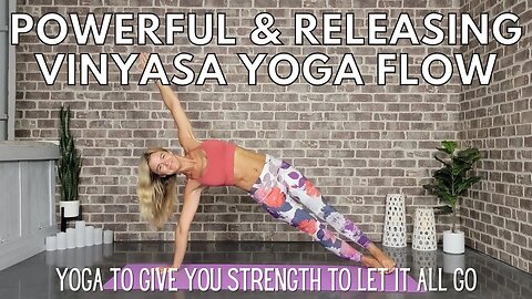 Powerful and Releasing Vinyasa Yoga Flow || Strength to Let it Go || Yoga with Stephanie