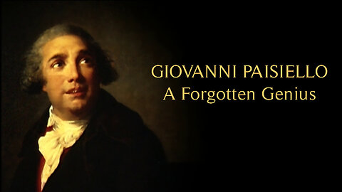 Giovanni Paisiello - A Forgotten Genius