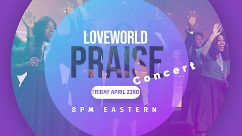 LIVE Loveworld Praise | Friday, April 23 @ 8pm Eastern