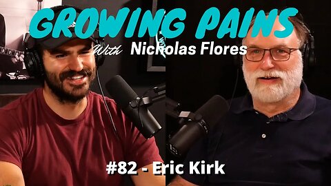 Growing Pains with Nicholas Flores #82 - Eric Kirk