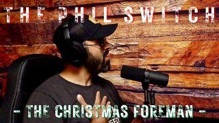 The Christmas Foreman | The Phil Switch